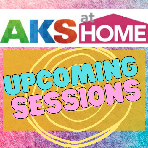 AKS at Home-Upcoming Sessions 