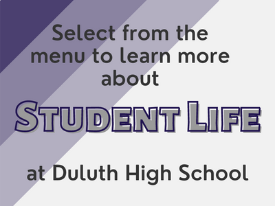 Select from the menu to learn more about Student Life at Duluth High School